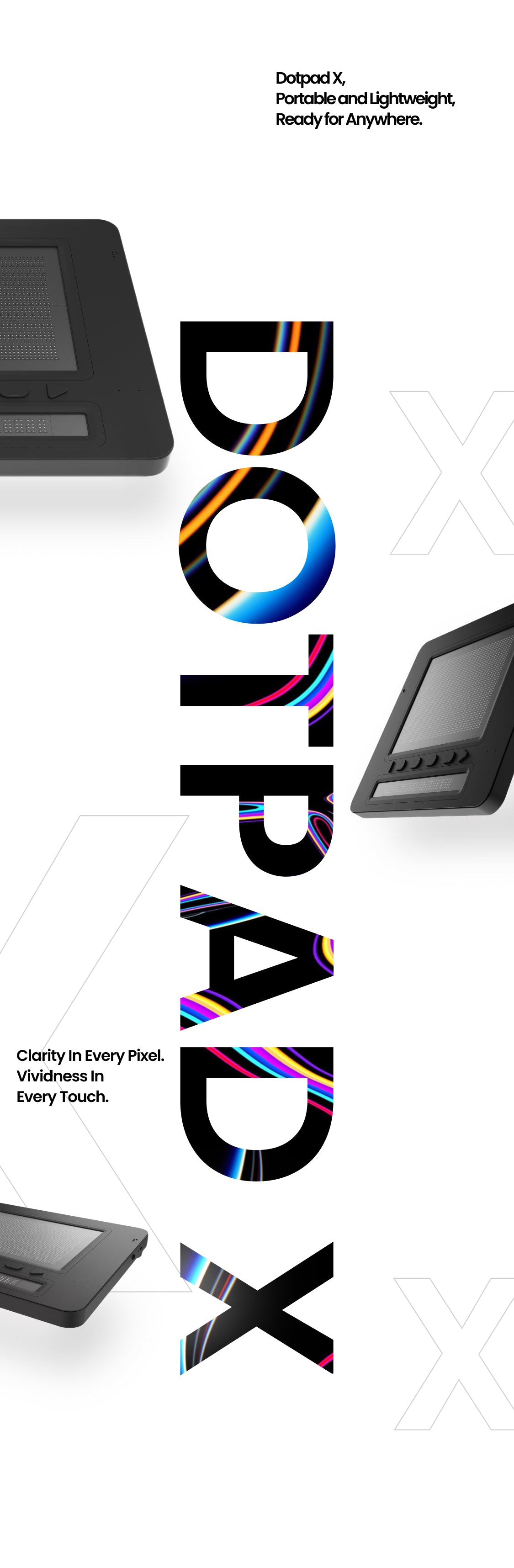 Image of DotPad X and the promotional phrases “DotPad X Portable and Lightweight, Ready for Anywhere.” and “Clarity in Every Pixel. Vividness in Every Touch.”